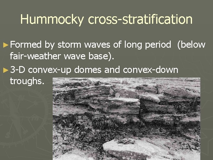 Hummocky cross-stratification ► Formed by storm waves of long period (below fair-weather wave base).