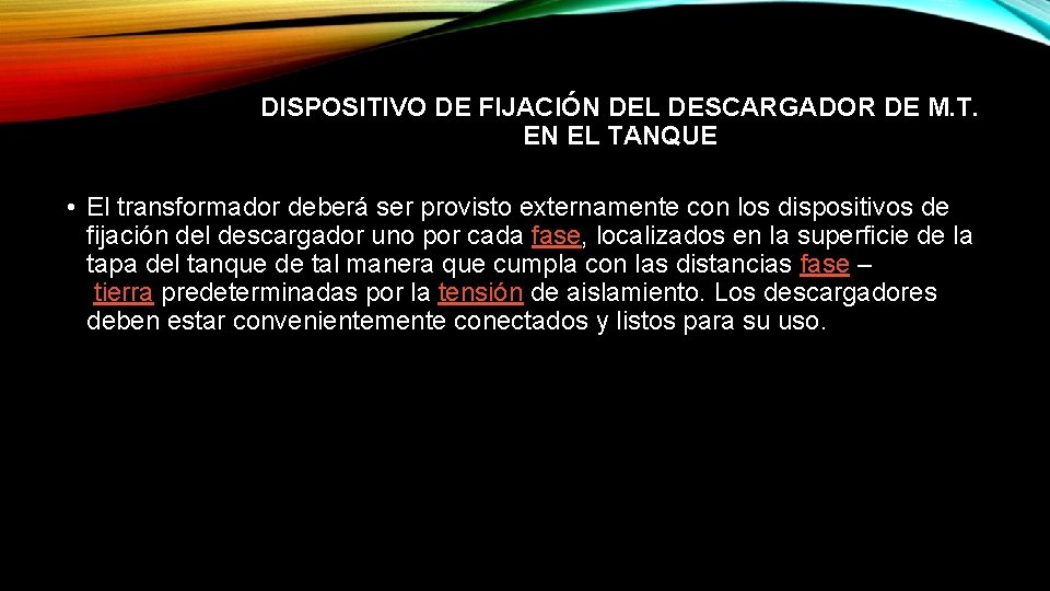 DISPOSITIVO DE FIJACIÓN DEL DESCARGADOR DE M. T. EN EL TANQUE • El transformador