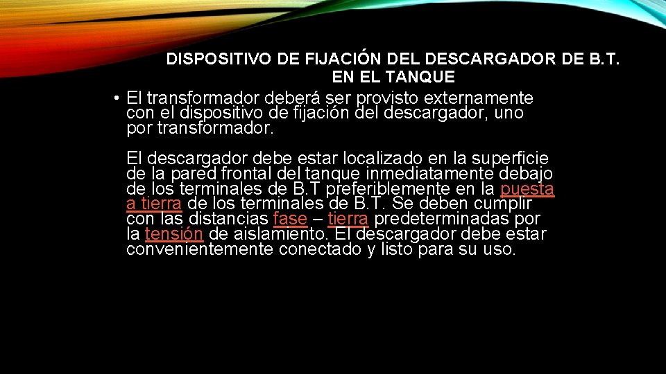 DISPOSITIVO DE FIJACIÓN DEL DESCARGADOR DE B. T. EN EL TANQUE • El transformador