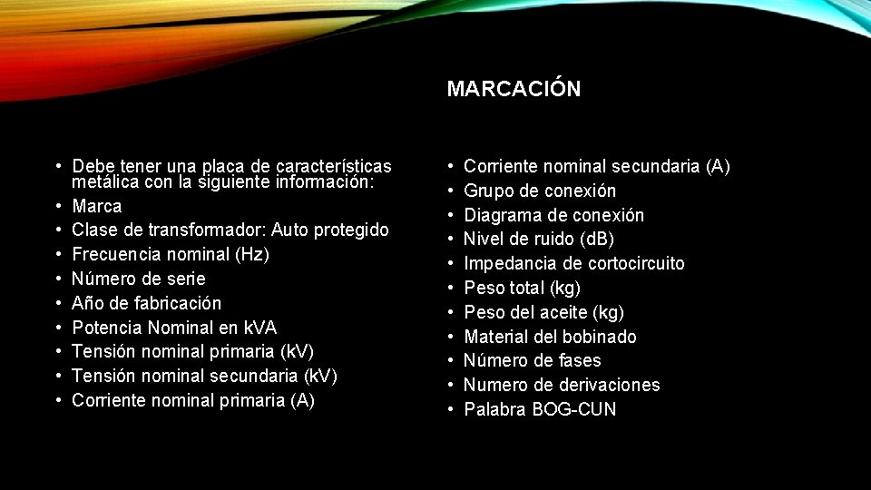 MARCACIÓN • Debe tener una placa de características metálica con la siguiente información: •