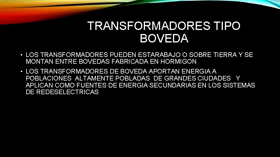 TRANSFORMADORES TIPO BOVEDA • LOS TRANSFORMADORES PUEDEN ESTARABAJO O SOBRE TIERRA Y SE MONTAN