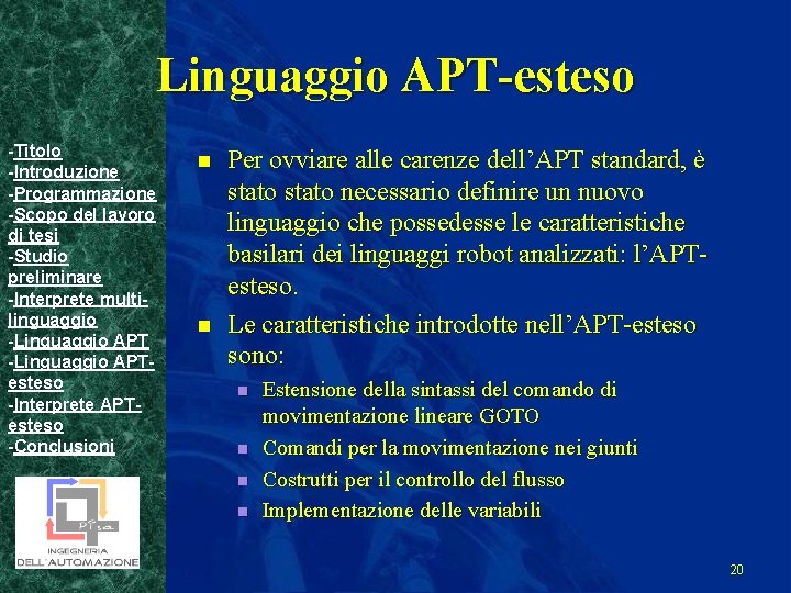 Linguaggio APT-esteso -Titolo -Introduzione -Programmazione -Scopo del lavoro di tesi -Studio preliminare -Interprete multilinguaggio