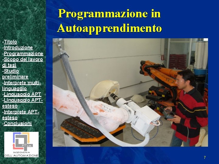 Programmazione in Autoapprendimento -Titolo -Introduzione -Programmazione -Scopo del lavoro di tesi -Studio preliminare -Interprete