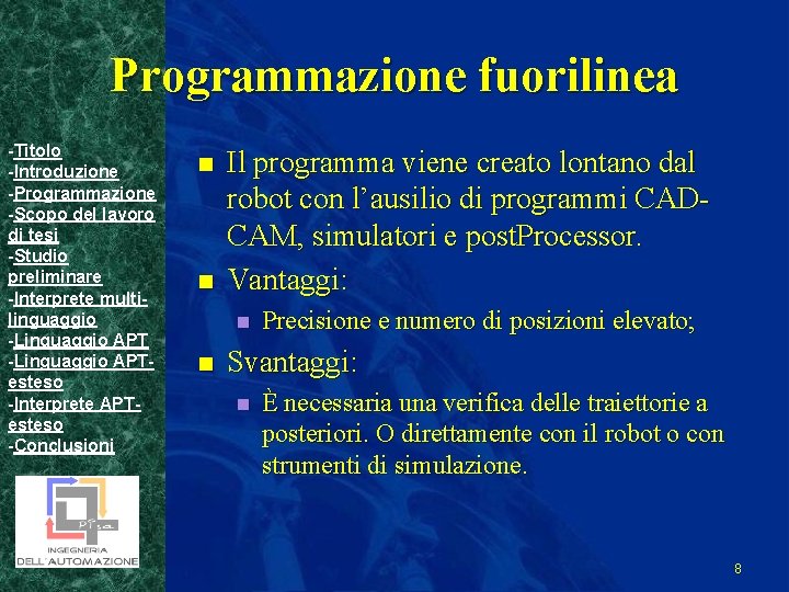 Programmazione fuorilinea -Titolo -Introduzione -Programmazione -Scopo del lavoro di tesi -Studio preliminare -Interprete multilinguaggio