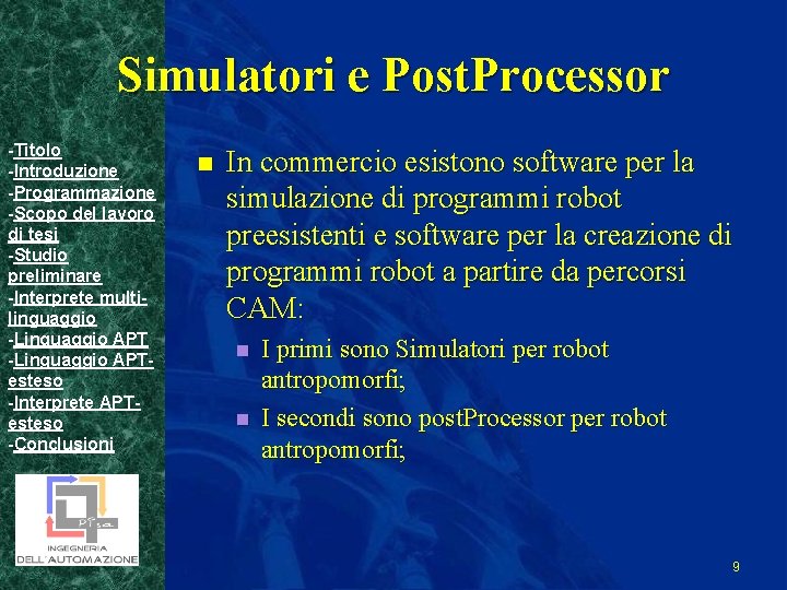 Simulatori e Post. Processor -Titolo -Introduzione -Programmazione -Scopo del lavoro di tesi -Studio preliminare