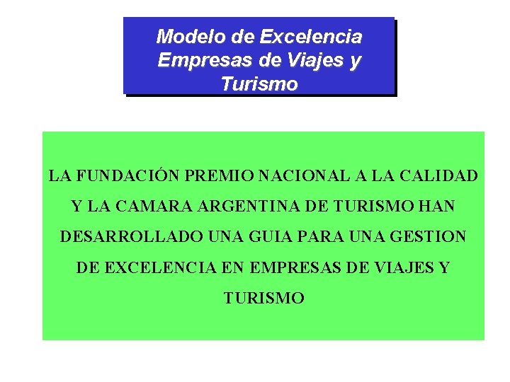 Modelo de Excelencia Empresas de Viajes y Turismo LA FUNDACIÓN PREMIO NACIONAL A LA