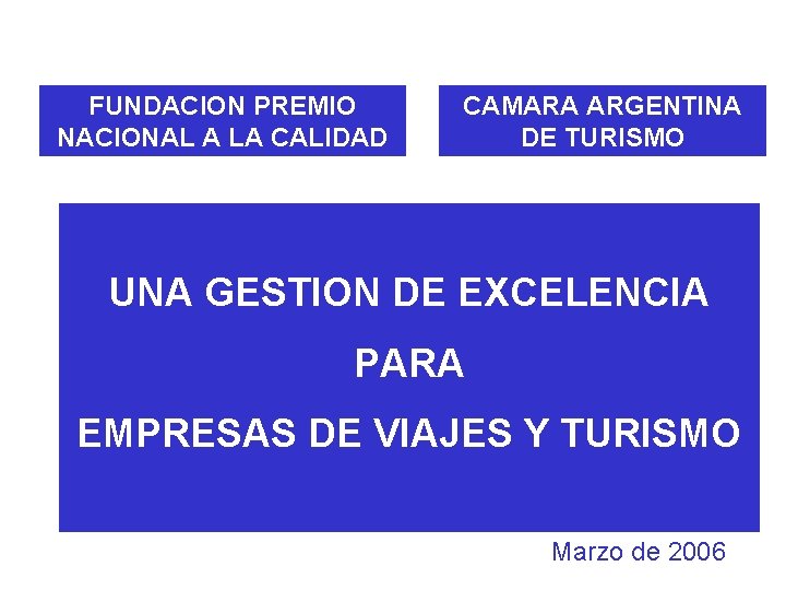 FUNDACION PREMIO NACIONAL A LA CALIDAD CAMARA ARGENTINA DE TURISMO UNA GESTION DE EXCELENCIA