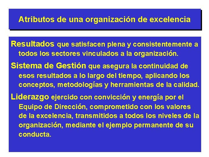 Atributos de una organización de excelencia Resultados que satisfacen plena y consistentemente a todos