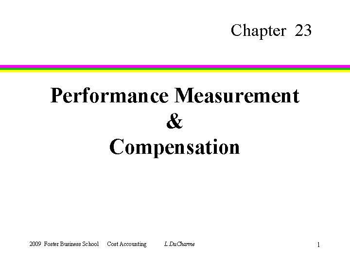 Chapter 23 Performance Measurement Compensation 2009 Foster Business