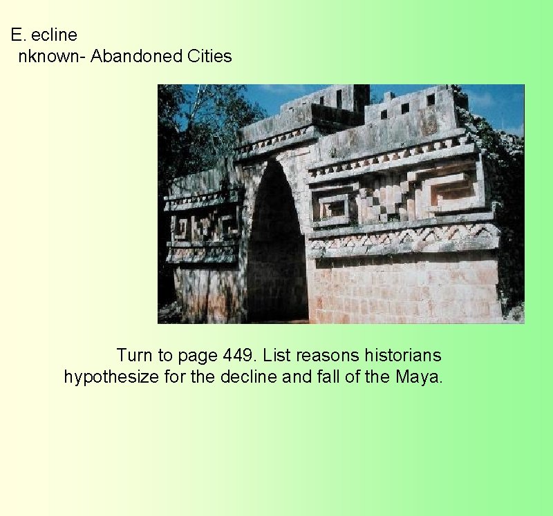 E.  ecline   nknown- Abandoned Cities Turn to page 449. List reasons historians hypothesize for