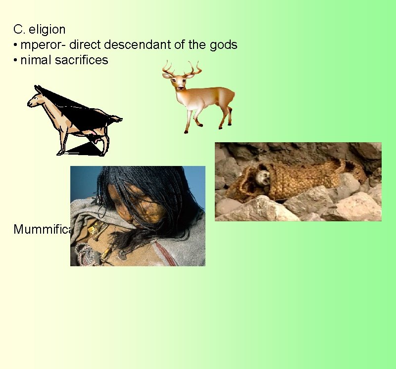 C.  eligion •  mperor- direct descendant of the gods •  nimal sacrifices Mummification 