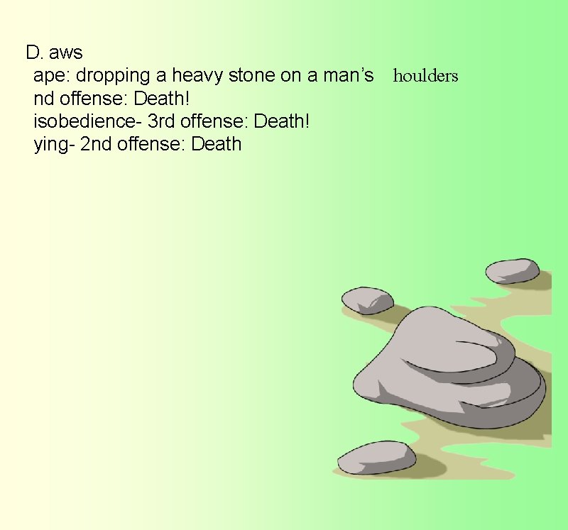 D.  aws   ape: dropping a heavy stone on a man’s   houlders   nd offense: Death!