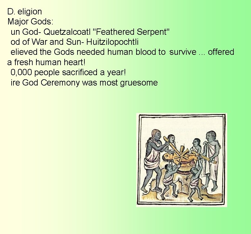 D.  eligion Major Gods:   un God- Quetzalcoatl "Feathered Serpent"   od of War and Sun-