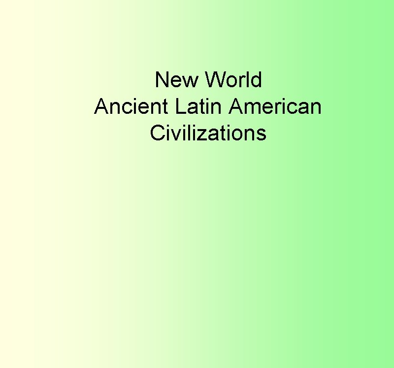 New World Ancient Latin American Civilizations 