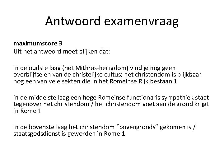 Antwoord examenvraag maximumscore 3 Uit het antwoord moet blijken dat: in de oudste laag