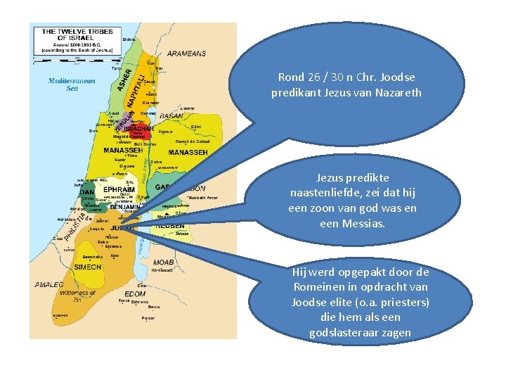 Rond 26 / 30 n Chr. Joodse predikant Jezus van Nazareth Jezus predikte naastenliefde,