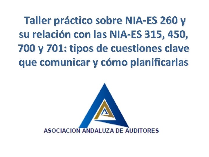  Taller práctico sobre NIA-ES 260 y su relación con las NIA-ES 315, 450,