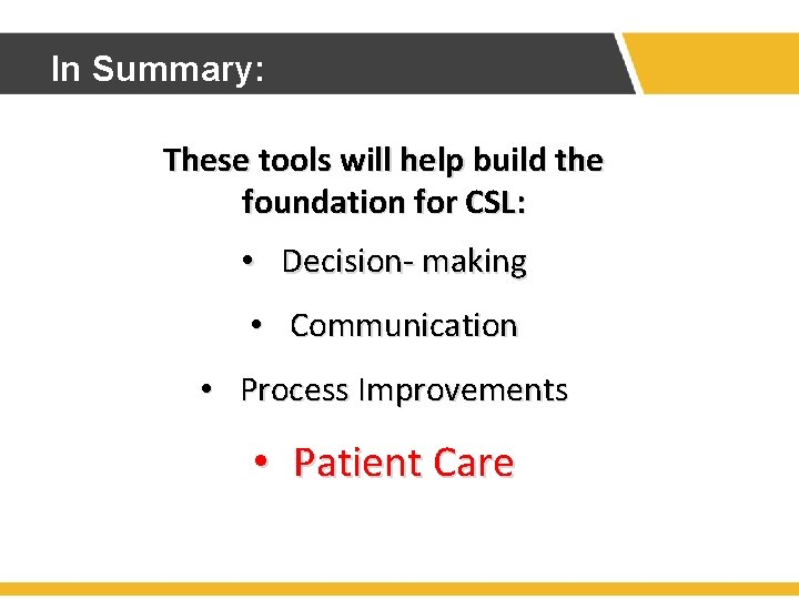 In Summary: These tools will help build the foundation for CSL: • Decision- making In Summary: These tools will help build the foundation for CSL: • Decision- making