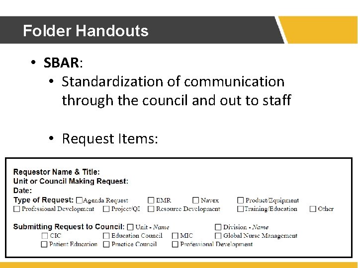Folder Handouts • SBAR: • Standardization of communication through the council and out to Folder Handouts • SBAR: • Standardization of communication through the council and out to