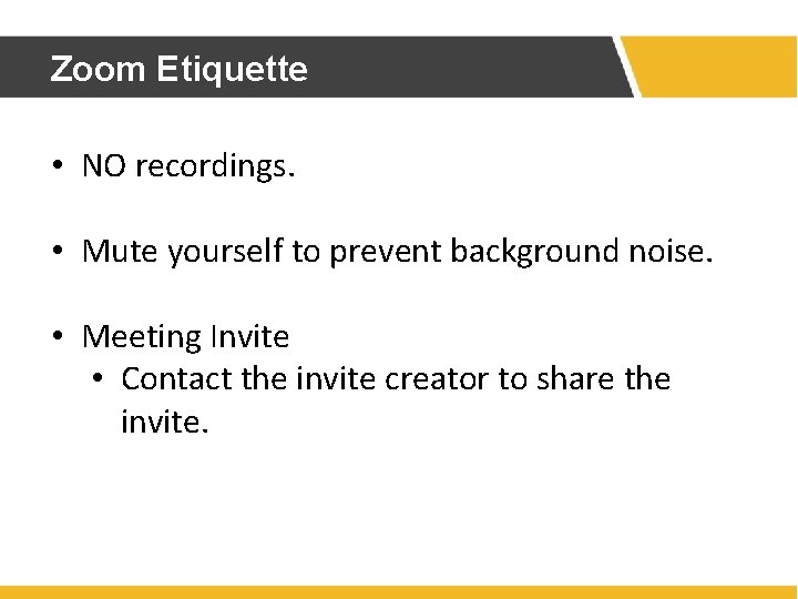 Zoom Etiquette • NO recordings. • Mute yourself to prevent background noise. • Meeting Zoom Etiquette • NO recordings. • Mute yourself to prevent background noise. • Meeting