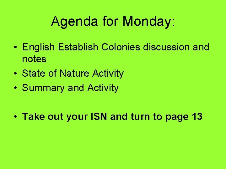 Agenda for Monday: • English Establish Colonies discussion and notes • State of Nature