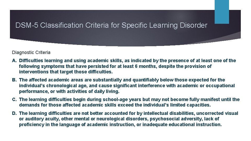 DSM-5 Classification Criteria for Specific Learning Disorder Diagnostic Criteria A. Difficulties learning and using