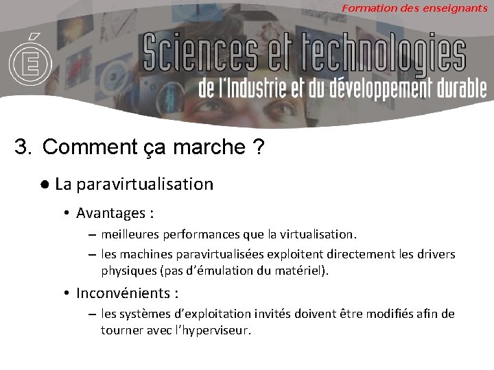 Formation des enseignants 3. Comment ça marche ? ● La paravirtualisation • Avantages :