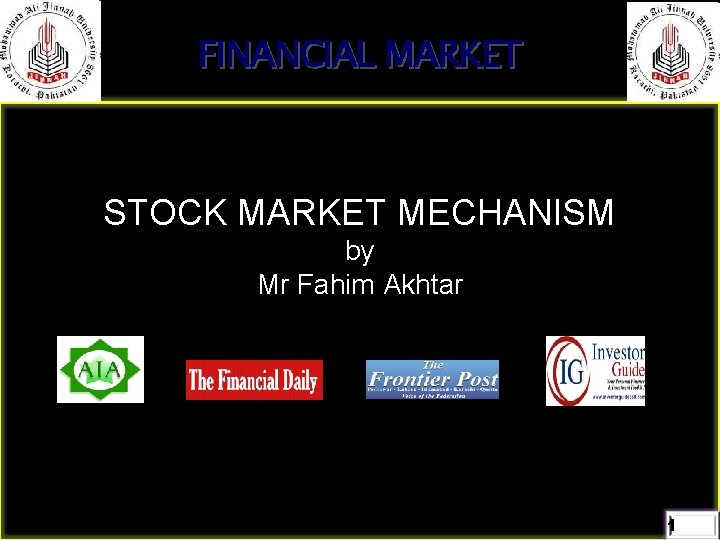 FINANCIAL MARKET STOCK MARKET MECHANISM by Mr Fahim Akhtar 1 