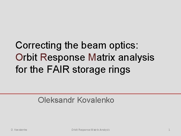 Correcting the beam optics: Orbit Response Matrix analysis for the FAIR storage rings Oleksandr