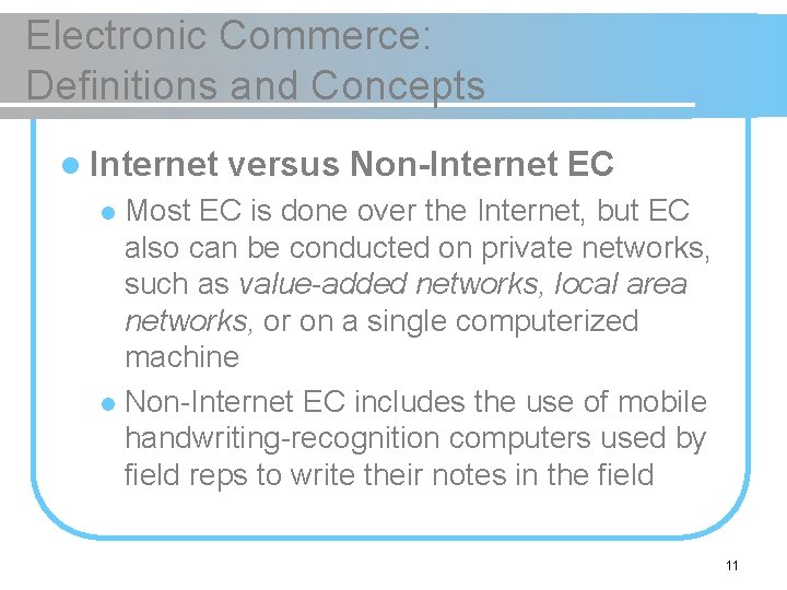 Electronic Commerce: Definitions and Concepts l Internet versus Non-Internet EC Most EC is done