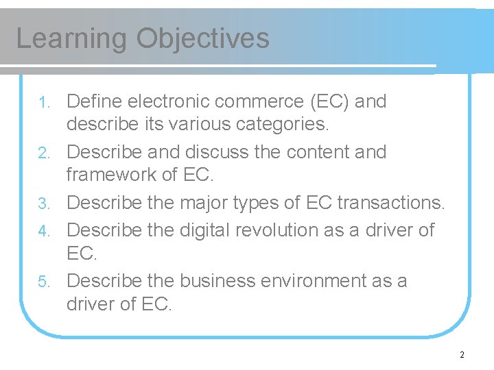 Learning Objectives 1. 2. 3. 4. 5. Define electronic commerce (EC) and describe its