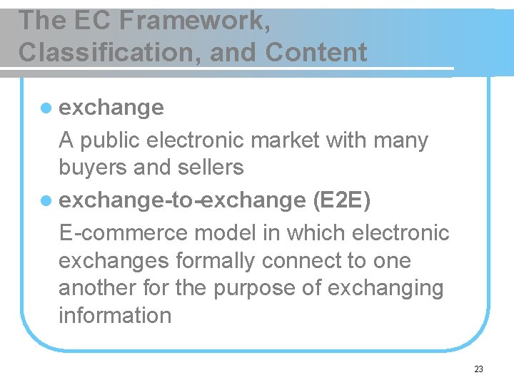 The EC Framework, Classification, and Content l exchange A public electronic market with many