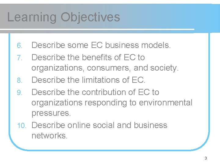 Learning Objectives Describe some EC business models. 7. Describe the benefits of EC to