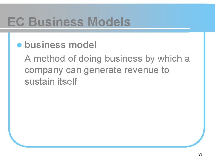 EC Business Models l business model A method of doing business by which a