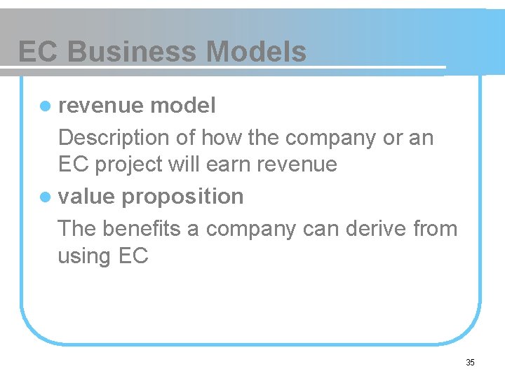 EC Business Models l revenue model Description of how the company or an EC