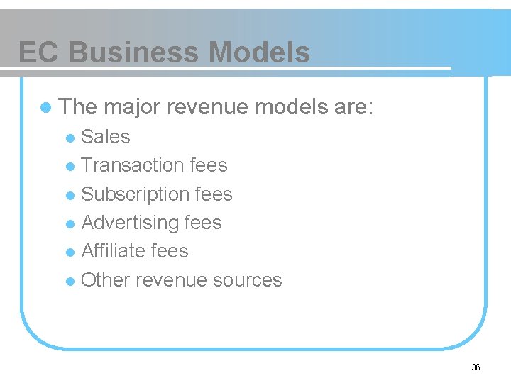 EC Business Models l The major revenue models are: Sales l Transaction fees l