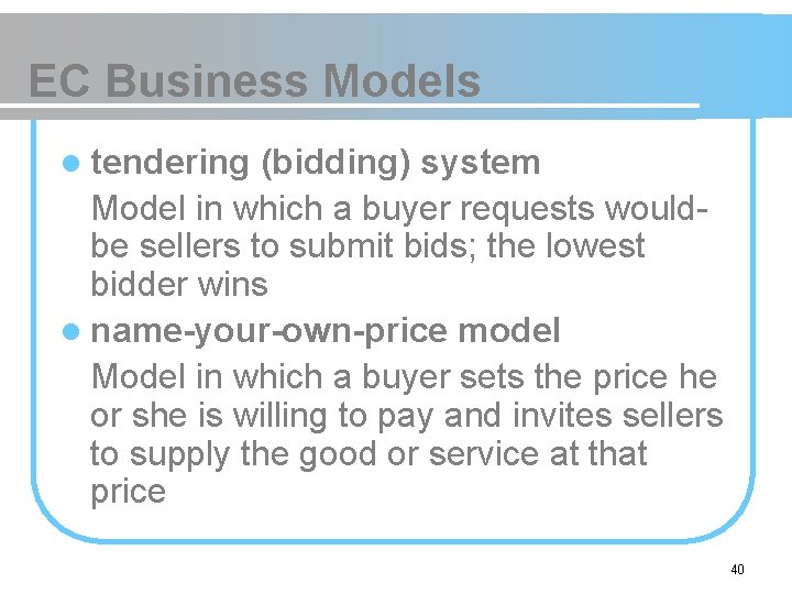 EC Business Models l tendering (bidding) system Model in which a buyer requests wouldbe