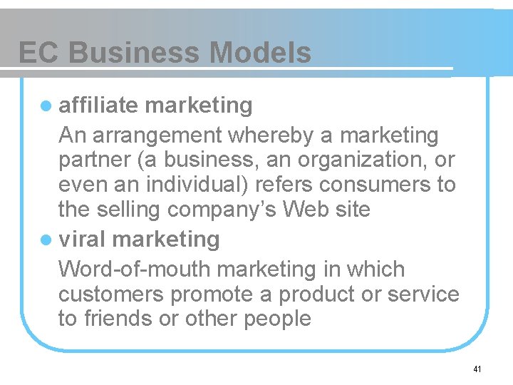 EC Business Models l affiliate marketing An arrangement whereby a marketing partner (a business,