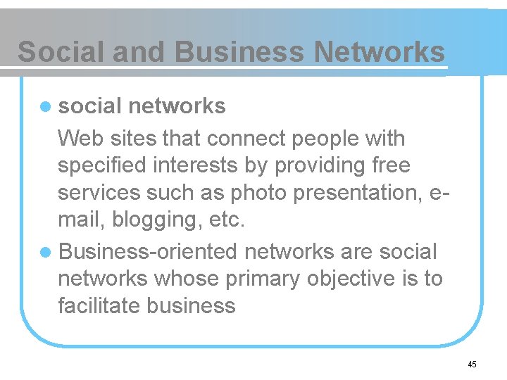 Social and Business Networks l social networks Web sites that connect people with specified