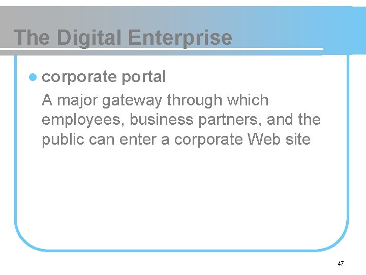 The Digital Enterprise l corporate portal A major gateway through which employees, business partners,