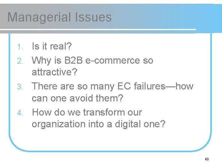 Managerial Issues Is it real? 2. Why is B 2 B e-commerce so attractive?