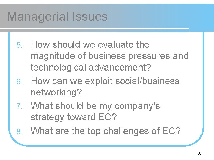 Managerial Issues How should we evaluate the magnitude of business pressures and technological advancement?