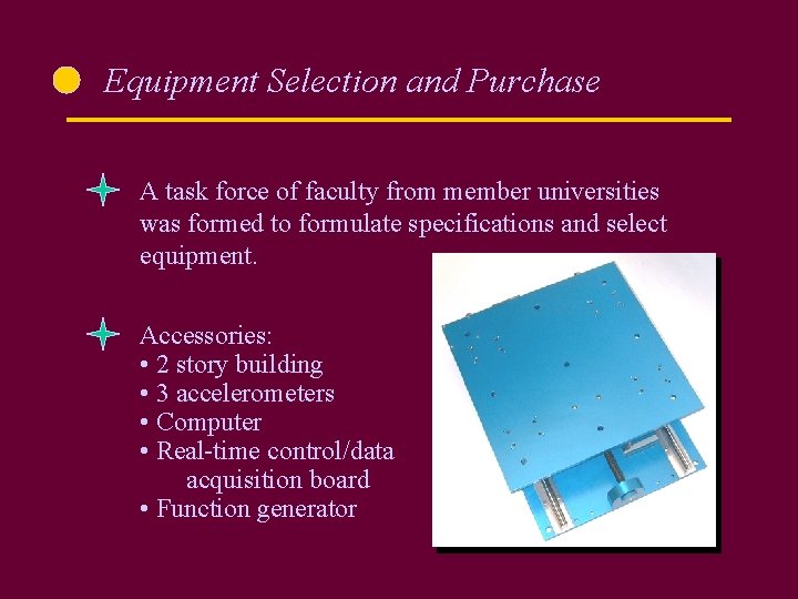 Equipment Selection and Purchase A task force of faculty from member universities was formed