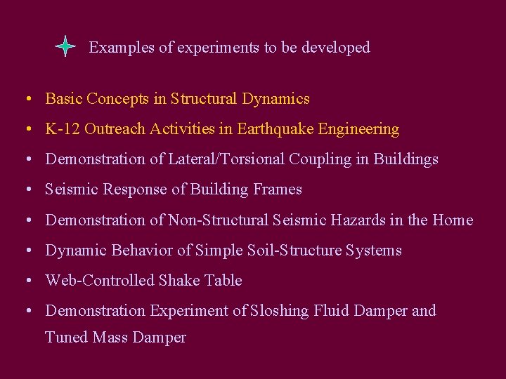 Examples of experiments to be developed • Basic Concepts in Structural Dynamics • K-12