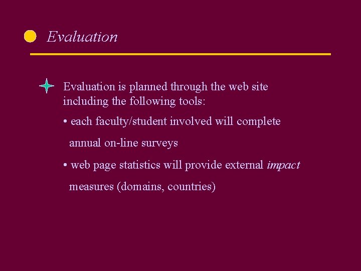Evaluation is planned through the web site including the following tools: • each faculty/student
