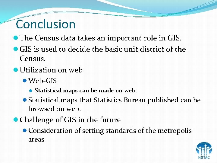Conclusion l The Census data takes an important role in GIS. l GIS is Conclusion l The Census data takes an important role in GIS. l GIS is
