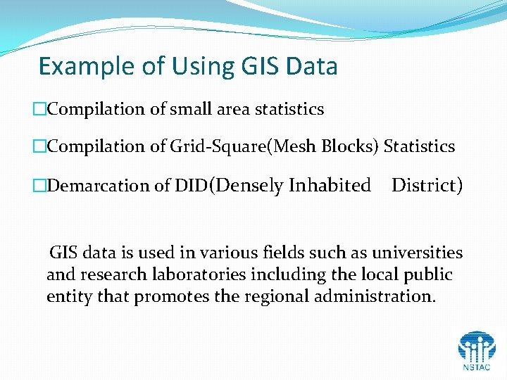 Example of Using GIS Data �Compilation of small area statistics �Compilation of Grid-Square(Mesh Blocks) Example of Using GIS Data �Compilation of small area statistics �Compilation of Grid-Square(Mesh Blocks)