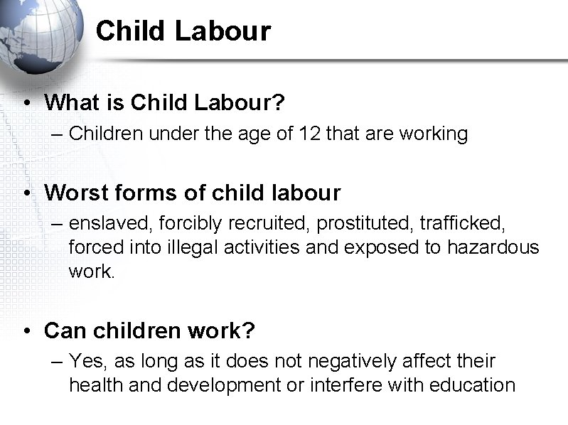 Child Labour • What is Child Labour? – Children under the age of 12