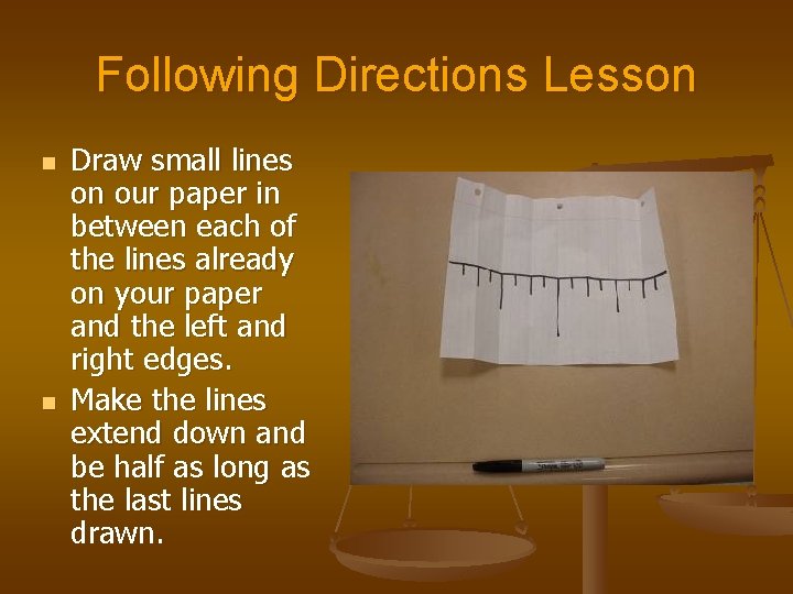 Following Directions Lesson n n Draw small lines on our paper in between each Following Directions Lesson n n Draw small lines on our paper in between each