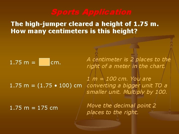 Sports Application The high-jumper cleared a height of 1. 75 m. How many centimeters Sports Application The high-jumper cleared a height of 1. 75 m. How many centimeters